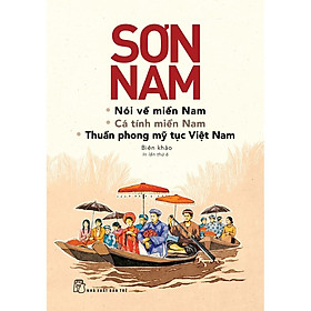 Sách-Nói Về Miền Nam-Cá Tính Miền Nam-Thuần Phong Mỹ Tục Việt Nam-Sơn Nam