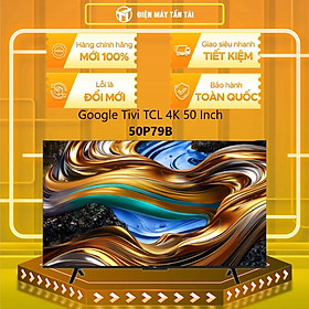 Mua 50P79B - Google TV TCL 4K 50 inch 50P79B - Hàng Chính Hãng - Chỉ Giao Hồ Chí Minh