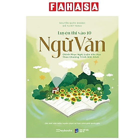 Sách - Luyện Thi Vào 10 Ngữ Văn - Chinh Phục Nghị Luận Văn Học Theo Chương Trình Mới Nhất
