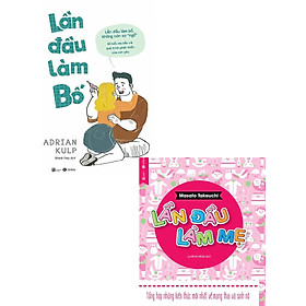 Combo Lần Đầu Làm Bố + Lần Đầu Làm Mẹ (Bộ 2 Cuốn) (Tái Bản)