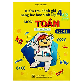 Sách - Kiểm Tra, Đánh Giá Năng Lực Học Sinh Lớp 4 - Môn Toán - Học Kì 2