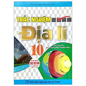 Hình ảnh Trắc Nghiệm Địa Lí 10 (Theo Chương Trinh GDPT Mới) (Sách Dùng Chung Cho Các Bộ SGK)