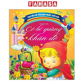 Sách - Truyện Cổ Tích Hay Nhất Thế Giới - Cô Bé Quàng Khăn Đỏ