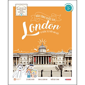 Bảo Tàng Quốc Gia London Và Những Tác Phẩm Kinh Điển - Thế Giới Nghệ Thuật Trong Bảo Tàng - Tập 2