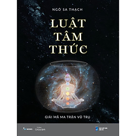 Luật Tâm Thức – Giải Mã Ma Trận Vũ Trụ ( Bản Đặc Biệt )