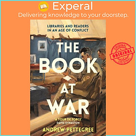 Sách - The Book at War - Libraries and Readers in an Age of Conflict by Andrew Pettegree (UK edition, hardcover)