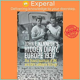 Sách - John F. Kennedy’s Hidden Diary, Europe 1937 - The Travel Journals of JF by Oliver Lubrich (US edition, paperback)