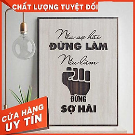 Tranh chữ tạo động lực bằng gỗ: Nếu sợ hãi đừng làm, nếu làm đừng sợ hãi