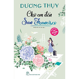 Chờ Em Đến San Francisco - Dương Thụy (Tái Bản Mới Nhất)