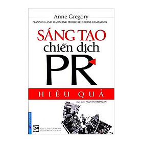 Sách Kỹ Năng Làm Việc : Sáng Tạo Chiến Dịch PR Hiệu Quả - First News