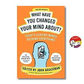 Sách - What Have You Changed Your Mind About? by John Brockman | Science / Ngoại văn Khoa học