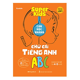 Super Kids Con Học Nhanh Chữ Cái Tiếng Anh ABC