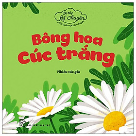 Bé tập kể chuyện - bông hoa cúc trắng