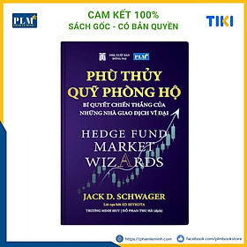 PHÙ THỦY QUỸ PHÒNG HỘ – Bí Quyết Chiến Thắng Của Những Nhà Giao Dịch Vĩ Đại (Hedge Fund Market Wizards)