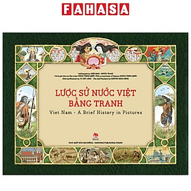 Sách - Lược Sử Nước Việt Bằng Tranh - Viet Nam - A Brief History In Pictures (Ấn Phẩm Kỉ Niệm 60 Năm Thành Lập NXB Kim Đồng)