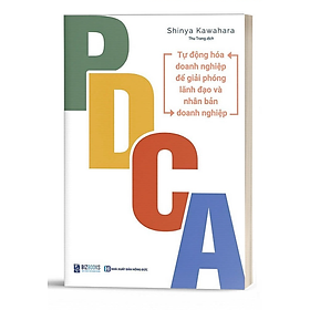 PDCA - Tự Động Hóa Doanh Nghiệp Để Giải Phóng Lãnh Đạo Và Nhân Bản Doanh Nghiệp  - Bản Quyền