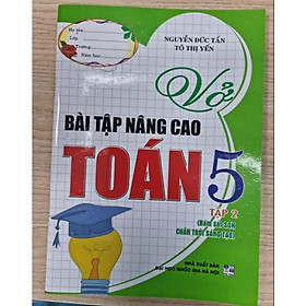 Sách - Vở Bài Tập Nâng Cao Toán Lớp 5 - Tập 2 - Bám Sát SGK Chân Trời Sáng Tạo - Hồng Ân