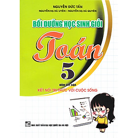 Bồi Dưỡng Học Sinh Giỏi Toán 5 (Bám Sát SGK Kết Nối Tri Thức Với Cuộc Sống) - HA