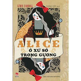 Alice Ở Xứ Sở Trong Gương (Tác Phẩm Chọn Lọc - Văn Học Anh)
