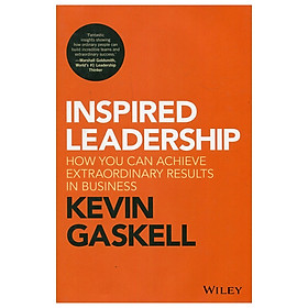 Inspired Leadership - How You Can Achieve Extraordinary Results In Business
