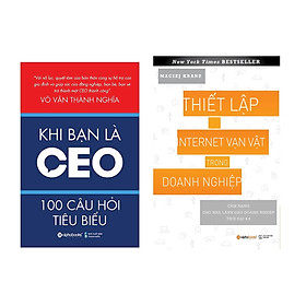 Combo Thiết Lập Internet Vạn Vật Trong Doanh Nghiệp + Khi Bạn Là CEO - 100 Câu Hỏi Tiêu Biểu