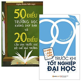 Combo 50 Điều Trường Học Không Dạy Bạn + 20 Điều Cần Làm Trước Khi Rời Ghế Nhà Trường + 99 Việc Cần Làm Trước Khi Tốt Nghiệp Đại Học (Bộ 2 Cuốn)