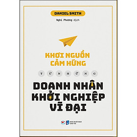 Sách Khơi Nguồn Cảm Hứng Từ Những Doanh Nhân Khởi Nghiệp Vĩ Đại