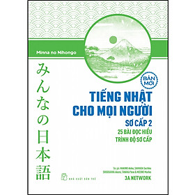 Sách Tiếng Nhật cho mọi người: Trình độ sơ cấp 2 - Bản mới - 25 bài đọc hiểu