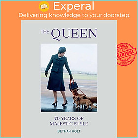 Sách - The Queen: 70 years of Majestic Style by Bethan Holt (US edition, hardcover)