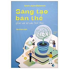 Sáng Tạo Bản Thể - Giải Mã Bộ Não Tuổi Teen