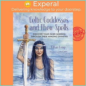 Sách - Celtic Goddesses and Their Spells - Discover your inner goddess through t by Gillian Kemp (US edition, hardcover)