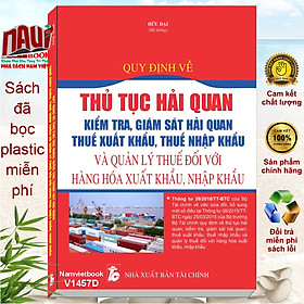 Quy Định Về Thủ Tục Hải Quan; Kiểm Tra, Giám Sát Hải Quan; Thuế Xuất Khẩu, Thuế Nhập Khẩu Và Quản Lý Thuế Đối Với Hàng Hóa Xuất Khẩu, Nhập Khẩu