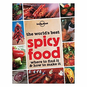 The World's Best Spicy Food: Where To Find It And How To Make It