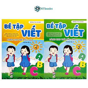 Combo 2 cuốn Bé Tập Viết Quyển 1 + Quyển 2 - Dành Cho Trẻ Mẫu Giáo