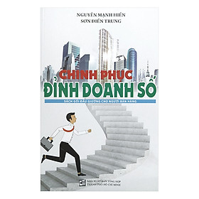 Chinh Phục Đỉnh Doanh Số - Sách Gối Đầu Giường Cho Người Bán Hàng