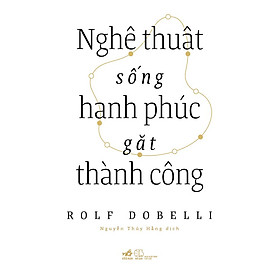 [Download Sách] Nghệ Thuật Sống Hạnh Phúc Gặt Thành Công