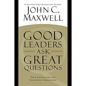 Good Leaders Ask Great Questions: Your Foundation For Successful Leadership - Foreignbooks