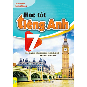 Học Tốt Tiếng Anh 7 - Global Success (Theo Chương Trình GDPT Mới - ND) (Tái Bản)