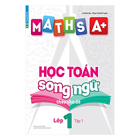 Nơi bán Maths A+ Học Toán Song Ngữ Theo Chủ Đề Lớp 1 (Tập 1) - Giá Từ -1đ