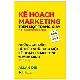 Sách Kế Hoạch Marketing Trên Một Trang Giấy (Những Chỉ Dẫn Dễ Hiểu Nhất Cho Một Kế Hoạch Marketing Thông Minh)