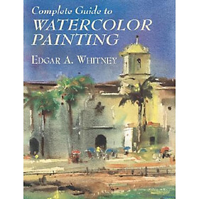 Complete Guide to Watercolor Painting