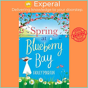 Sách - Spring at Blueberry Bay : An utterly perfect feel-good romantic comedy by Holly Martin (UK edition, paperback)