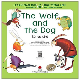 Học Tiếng Anh Qua Truyện Ngụ Ngôn - Tập 6: Sói Và Chó