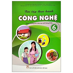 Bài Tập Thực Hành Công Nghệ Lớp 6 (Theo Chương Trình Giáo Dục Phổ Thông 2018)