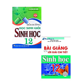 Combo Bài Giảng Và Lời Giải Chi Tiết Sinh Học 12 + Bồi Dưỡng Học Sinh Giỏi Sinh Học 12 (Bộ 2 Cuốn) (HA)