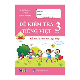 Đề Kiểm Tra TIẾNG VIỆT 3 Học Kì 1 - Kết Nối Tri Thức - Bản Quyền