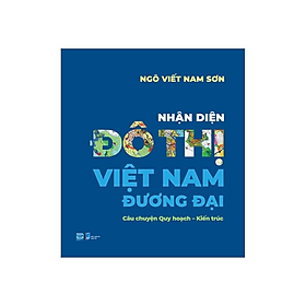 Nhận Diện Đô Thị Việt Nam Đương Đại - Tác Giả Ngô Viết Nam Sơn (PB)