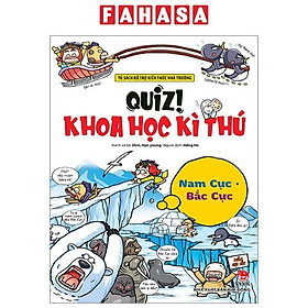 Quiz! Khoa Học Kì Thú - Nam Cực Bắc Cực (Tái Bản 2024)