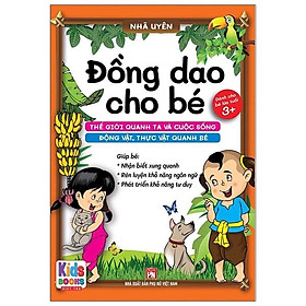 Đồng Dao Cho Bé: Thế Giới Quanh Ta Và Cuộc Sống - Động Vật, Thực Vật Quanh Bé