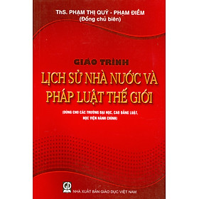 [Download Sách] Giáo Trình Lịch Sử Nhà Nước Và Pháp Luật Thế Giới (Dùng cho các trường đại học, cao đẳng, học viện hành chính)